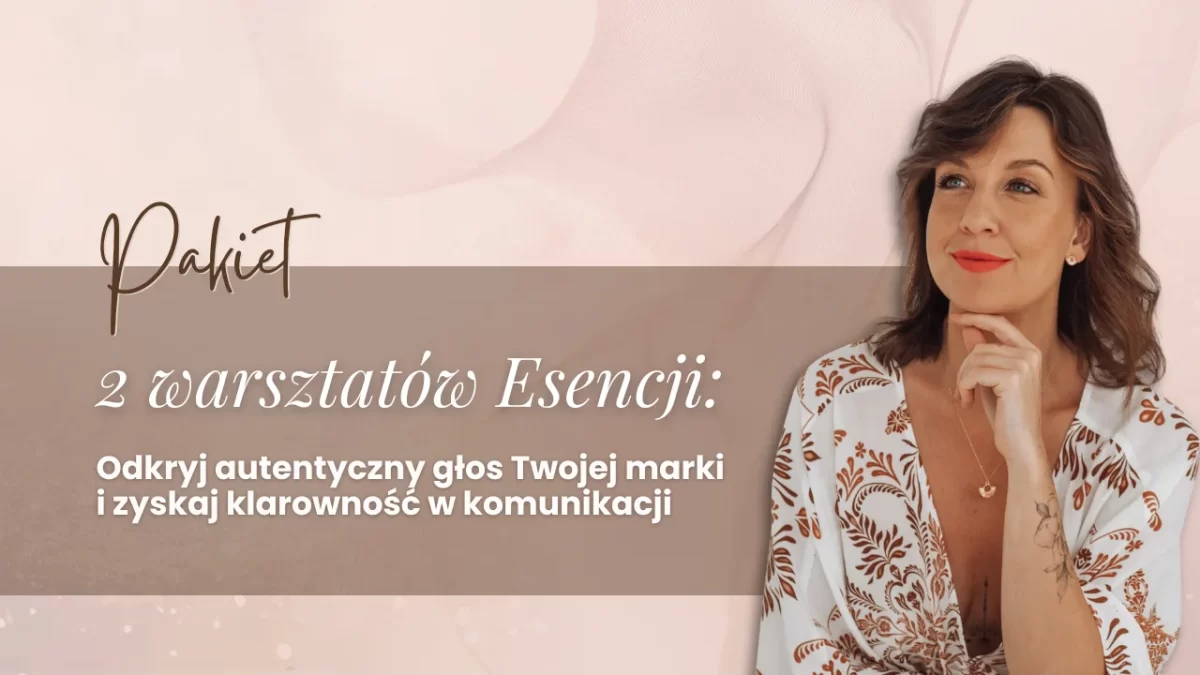PAKIET 2 warsztatów ESENCJA: Odkryj autentyczny głos Twojej marki i zyskaj klarowność w komunikacji
