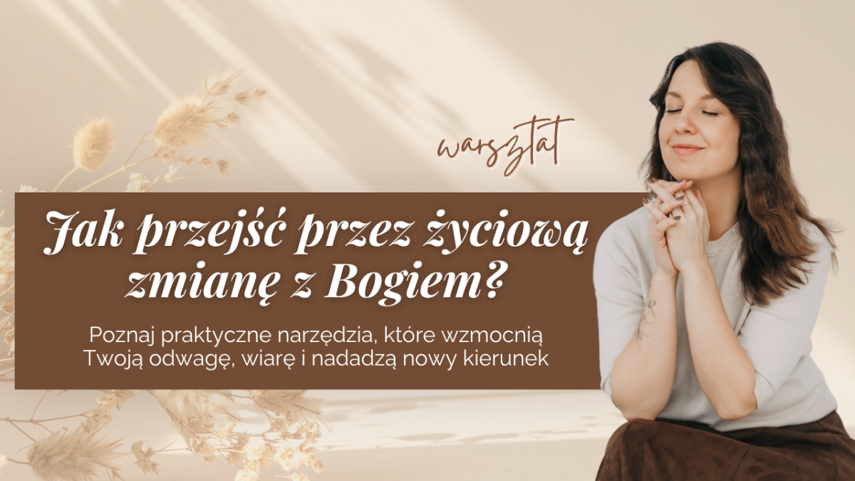 Jak przejść przez życiową zmianę z Bogiem? - warsztat